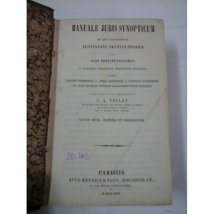MANUALE JURIS SYNOPTICUM IN QUO CONTINENTUR JUSTINIANI INSTITUTIONES - C.A. PELLAT MANUALE JURIS SYNOPTICUM IN QUO CONTINENTUR JUSTINIANI INSTITUTIONES - C.A. PELLAT